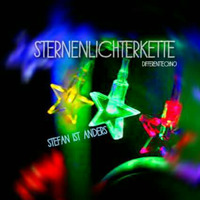 Sternlichterkette  -  DifferentTechno-Set - mixed by 'StefanIstAnders' by Stefan Anders