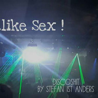 Like SEX                   Discoshit_by_StefanIstAnders by Stefan Anders