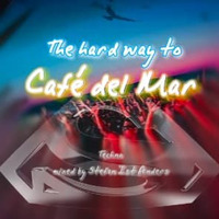 The hard way to 'Café del Mar'  - Powerful selected Techno  mixed_by_StefanIstAnders by Stefan Anders