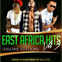 DJ LYTA - SALOME MIX{EAST AFRICA HITS VOL 3} by DJ LYTA