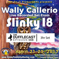 Wally Callerio - Slinky 18 Live - April 2017 - DuffleCast008 by JAM On It Podcast