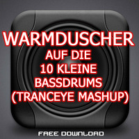 Warmduscher - Auf die 10 kleine Bassdrums (TrancEye Mashup) FREE DOWNLOAD by TrancEye
