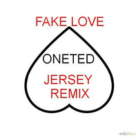 FAKE LOVE (ONETED - Jersey Remix) by ONETED