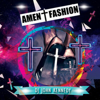 07 - AMEN FASHION SET - DJ JOHN KENNEDY  by John Kennedy