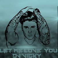 Let Me Love You-DJ VICKY UNTAG by DJ VICKY(The Nexus Artist)