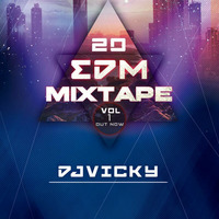 20 EDM MIXTAPE-VOL-1 OUT NOW-DJ VICKY by DJ VICKY(The Nexus Artist)
