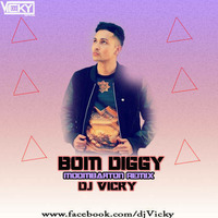 Bom Diggy -Moombahton Remix DJ VICKY by DJ VICKY(The Nexus Artist)