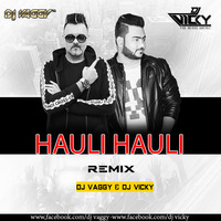 HAULI-HAULI-REMIX- DJ VICKY&amp; DJ VAGGY by DJ VICKY(The Nexus Artist)