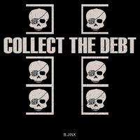 B.Jinx - Collect The Debt (Free Download) by B.Jinx