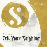 B.Jinx - Tell Your Neighbor (Simplistic Music Company) by B.Jinx