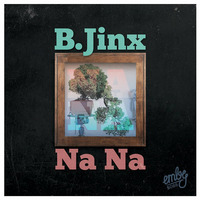 B.Jinx - Na Na (Original Mix) by B.Jinx