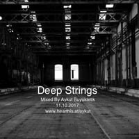 DEEP STRING - Mixed By Aykut Buyuktetik (11.11.2017) by Aykut Buyuktetik
