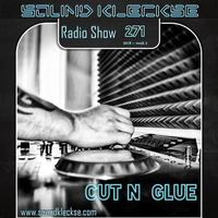 Sound Kleckse Radio Show 0271 - Cut N Glue by Cut N Glue