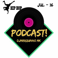 Podcast Julho Hip Hop - 16 by DJMarquinho MK