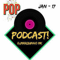 Podcast Janeiro Pop - 17 by DJMarquinho MK