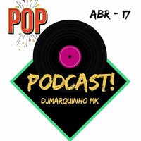 Podcast Abril Pop - 17 by DJMarquinho MK