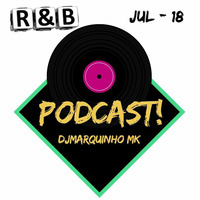 Podcast Julho R$B - 18 by DJMarquinho MK