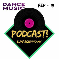 Podcast Fevereiro Dance - 19 by DJMarquinho MK