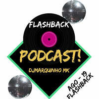 Podcast FlashBack Agosto - 19 by DJMarquinho MK