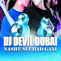 DJ DEVIL DUBAI NASHE SI CHADH GAYI (CLUB MIX) by DJ STREAM