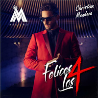094 Maluma - Felices Los 4 - ( Dj Christian Mendoza 17' ) by José Mendoza Felipe