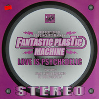 Fantastic Plastic Machine - Love Is Psychedelic (Full Spoken Knee Deep Edit of Bob Sinclar's Remix) ( 8.16-320 ) by Mark Scholfield (Mark S)