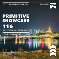 PRimitive Showcase 116 Guest Mix by Evgen Isaev by Sasha PRimitive
