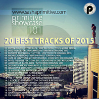 PRimitive Showcase 101 [20 Best Tracks of 2015] by Sasha PRimitive