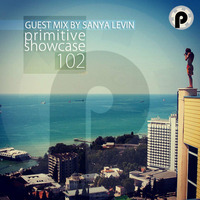 PRimitive Showcase 102 Guest Mix by Sanya Levin by Sasha PRimitive