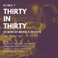 30 in 30 - Mix 3 - DJ NEIL T - Oldskool RnB / New Jack Swing by neiltorious