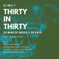 30 in 30  - Mix 4 - DJ NEIL T - New Jack Swing by neiltorious