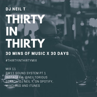 30 in 30 - Mix 11 - DJ NEIL T - SW11 Soundsystem pt 1 by neiltorious