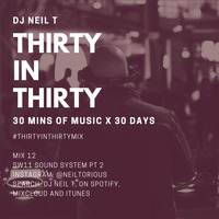 30 in 30 - Mix 12 - DJ NEIL T - SW11 Soundsystem Pt 2 by neiltorious