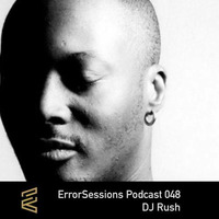 ErrorSessions Podcast 047 DJ Rush  by TechnoInYourFace