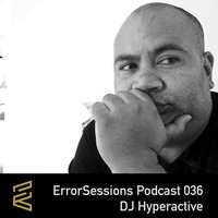 ErrorSessions Podcast 036 - DJ Hyperactive by TechnoInYourFace