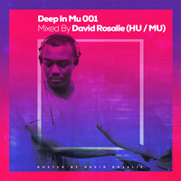 Deep in Mu 001 Mixed by David Rosalie (HU / MU) by David Rosalie