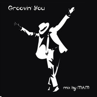 Groovin' You by Dj M.A.M