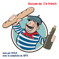 Excuse Me, I'm French by Dj M.A.M