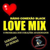 PROGRAMA LOVE MIX 06 2020 radio conexão black by conexão black  (Beto Souzadj)