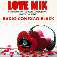 PROGRAMA LOVE MIX 07 2020 CONEXAO BLACK by conexão black  (Beto Souzadj)