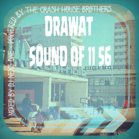 Drawat - Sound of 11 56 - Mixed by DJ Nexs One - powered by The Crash House Brothers by DJ Nexs One