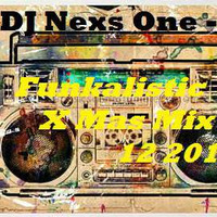 DJ Nexs One - Funkalistic X mas Mix 12 2017 by DJ Nexs One