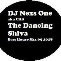 DJ Nexs One aka CHB - The Dancing Shiva - Bass House Mix - 05 2018 by DJ Nexs One