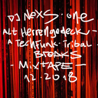 DJ Nexs One - Alt Herrengedeck - TechFunk Tribal Breaks Mixtape - 12 2018 by DJ Nexs One