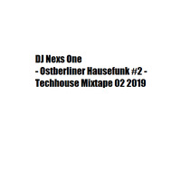 DJ Nexs One - Ostberliner Hausfunk #2 - Techhouse Mixtape - 02 19 by DJ Nexs One
