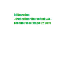 DJ Nexs One - Ostberliner Hausfunk #3 - Techhouse Mixtape - 02 19 by DJ Nexs One