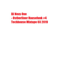 DJ Nexs One - Ostberliner Hausfunk #4 - Techhouse Mixtape - 03 19 by DJ Nexs One
