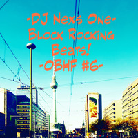 DJ Nexs One -  OBHF #6 - Block Rocking Beats - TechHouse Mix - 05 19 by DJ Nexs One