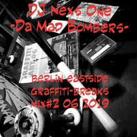 DJ Nexs One - Da Mad Bombers - Berlin East Side Graffity - Breaks Mix Tape #2 - 06 2019-1 by DJ Nexs One