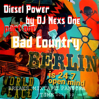 DJ Nexs One - Diesel Power - Bad Country - 24 7 Berlin open mind - MixTape 10 2020 Pandora Time by DJ Nexs One